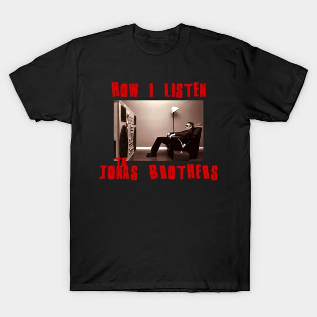 jonas how i listen T-Shirt by debaleng